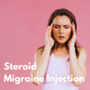 Steroid  Migraine Injection