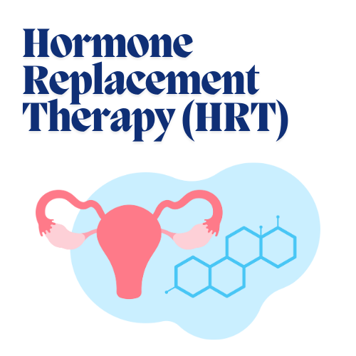 Hormones Replacement Therapy (HRT)